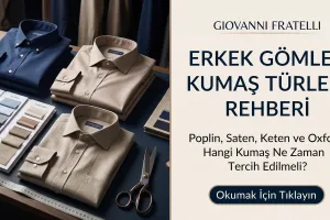Erkek Gömlek Kumaş Türleri Rehberi: Pamuk, Poplin, Saten ve Keten