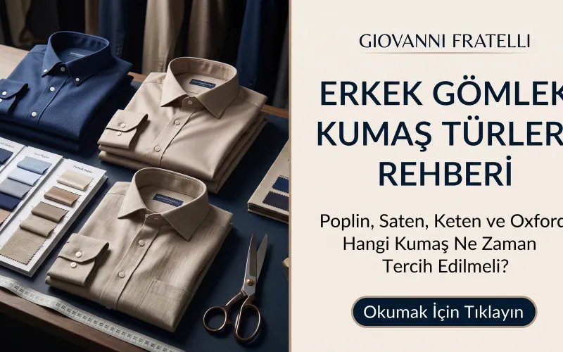 Erkek Gömlek Kumaş Türleri Rehberi: Pamuk, Poplin, Saten ve Keten